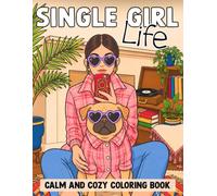 Single Girl Life Coloring Book: Charming Self Love Designs Inspired By Independent Living, Cozy Activities and Joyful Everyday Scenes Coloring Pages for Adults Relaxation