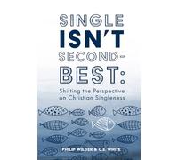 Single Isn't Second-Best: Shifting the Perspective on Christian Singleness