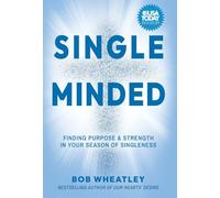Single-Minded: Finding Purpose & Strength in Your Season of Singleness