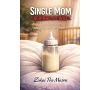 Single Mom Against My Will: When Love Leaves but Responsibility Doesn’t