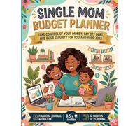 Single Mom Budget Planner: Take Control of Your Money, Pay Off Debt, and Build Security for You and Your Kids