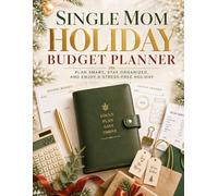 Single Mom Holiday Budget Planner: A Simple Christmas Spending Organizer with Gift Lists, Savings Trackers, Meal Planning, Family Traditions, and Budget Worksheets for a Stress-Free Holiday Season