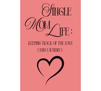 Single Mom Life: Keeping Track of the Love (and Laundry): Because Motherhood Comes With Lists, Chaos, and Love