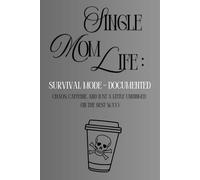 Single Mom Life: Survival Mode-Documented: Because “Survival Mode” Still Counts As Thriving