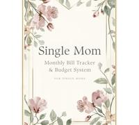 Single Mom Monthly Bill Organizer & Budget Planner: A Practical Financial System - Income Tracking, Child Support Log, Childcare Expenses & Emergency Fund Planning for One-Income Households