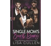 Single Mom’s Secret Diary: A Secret Baby, Reverse Harem, Office Romance (The Forbidden Reverse Harem Collection)