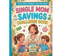 Single Mom Savings Challenge Book: Fun & Simple Money Challenges to Build Savings, Reduce Stress, and Create Stability for You and Your Kids