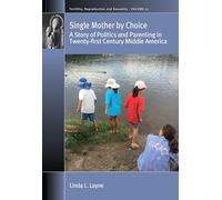 Single Mother by Choice: A Story of Politics and Parenting in Twenty-first Century Middle America: 57 (Fertility, Reproduction and Sexuality: Social and Cultural Perspectives, 57)