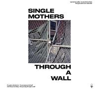 Single Mothers - Through A Wall [Vinilo]