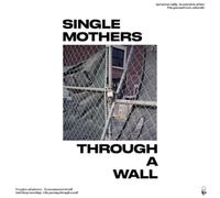 Single Mothers - Through A Wall [Vinilo]