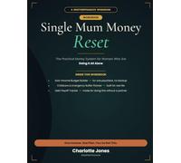 Single Mum Money Reset Workbook: The Practical Money System for Women Who Are Doing It All Alone