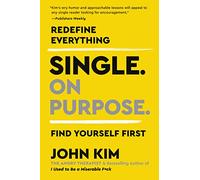 Single On Purpose: Redefine Everything. Find Yourself First.