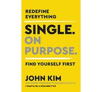 Single On Purpose: Redefine Everything. Find Yourself First.: 3