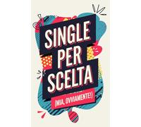 Single per scelta (mia, ovviamente!): Taccuino Divertente a righe con Frasi Ironiche su Gioie e Paradossi della Vita da Single