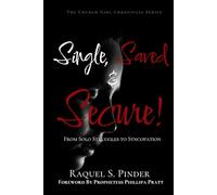 Single, Saved & Secure: "From Solo Struggles to Syncopation!" (The Church Girl Chronicles Series)
