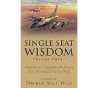 Single Seat Wisdom: Practical and Valuable Life Advice From America's Fighter Pilots: 3