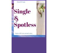 Single & Spotless: Virgin at 49: One Woman's Story