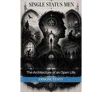 SINGLE STATUS MEN: The Architecture of an Open Life