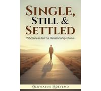 Single, Still & Settled: Wholeness Isn't a Relationship Status