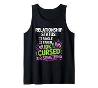 Single Taken idk Cursed or Something Relationship Status Camiseta sin Mangas