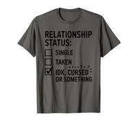 Single Taken idk Cursed or Something Relationship Status tee Camiseta