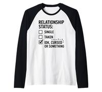 Single Taken idk Cursed or Something Relationship Status tee Camiseta Manga Raglan