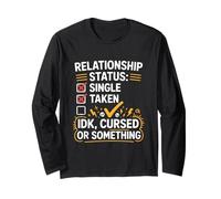 Single Taken idk Cursed or Something Relationship Status tee Manga Larga