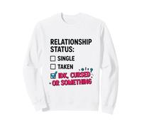 Single Taken idk Cursed or Something Relationship Status tee Sudadera