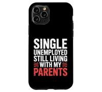 Single Unemployed Still Living with My Parents |- Carcasa para iPhone 11 Pro