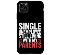 Single Unemployed Still Living with My Parents |- Carcasa para iPhone 11 Pro MAX