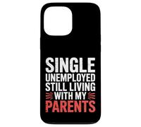 Single Unemployed Still Living with My Parents |- Carcasa para iPhone 13 Pro MAX