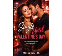 Single Until Valentine’s Day: One Rule. One Temptation. No Turning Back