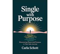 SINGLE WITH PURPOSE: Discovering Peace and Purpose in Your Solo Journey