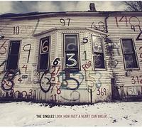 Singles - Look How Fast The Heart Can Break
