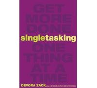Singletasking: Get More Done#One Thing at a Time (UK PROFESSIONAL BUSINESS Management / Business)