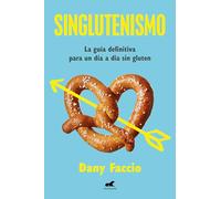 Singlutenismo: La guía definitiva para un día a día sin gluten (Vergara)