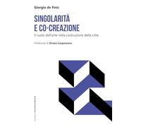 Singolarità e co-creazione. Il ruolo dell'arte nella costruzione della città (L' ecosistema dell'arte)