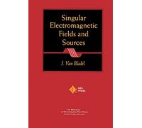 Singular Electromagnetic Fields Sources: 17 (IEEE Press Series on Electromagnetic Wave Theory)