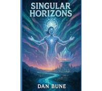 Singular Horizons: Rebirth Beyond the Known (Illustrated Edition)