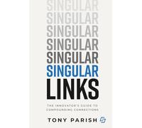 Singular Links: The Innovator’s Guide to Compounding Connections