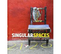 Singular Spaces /anglais: From the Eccentric to the Extraordinary in Spanish Art Environments