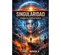 Singularidad: Inteligencia Artificial General