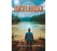 Singularidad: Un thriller de viajes en el tiempo, misterio arqueológico y secretos jesuitas en el Buenos Aires colonial. (Los Archivos Gelman)