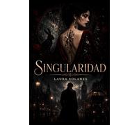 Singularidad: Una novela sobre identidad, soledad y lo imposible.