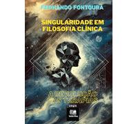 SINGULARIDADE EM FILOSOFIA CLÍNICA: A REVOLUÇÃO DAS TERAPIAS (Escafandrista Filosófico)