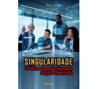 Singularidade - O Último Desafio Humano (ebook)