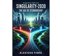 Singularity-2030: The Age of Stewardship: 13 (Intellectual Enlightenment Book Series)