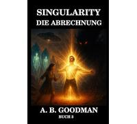 Singularity - Abrechnung: Unter dem roten Sand des Mars schlummert die letzte Hoffnung der Galaxis in Kristall (Singularity (Deutsche Ausgabe))