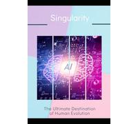 Singularity: The Ultimate Destination of Human Evolution
