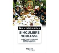Singulière noblesse: L'héritage nobiliaire dans la France contemporaine (Divers Histoire)